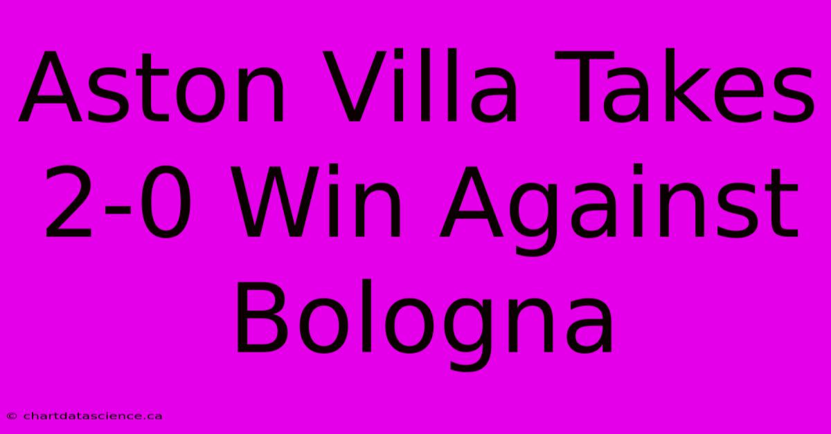 Aston Villa Takes 2-0 Win Against Bologna