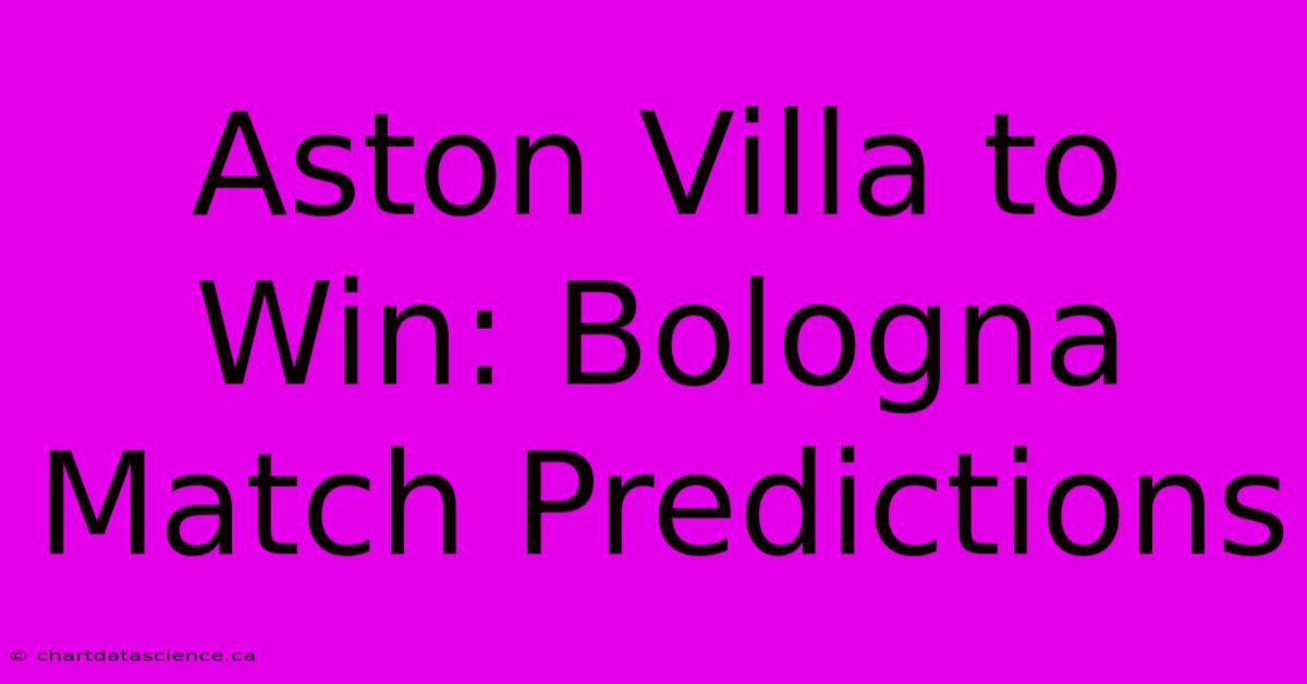 Aston Villa To Win: Bologna Match Predictions