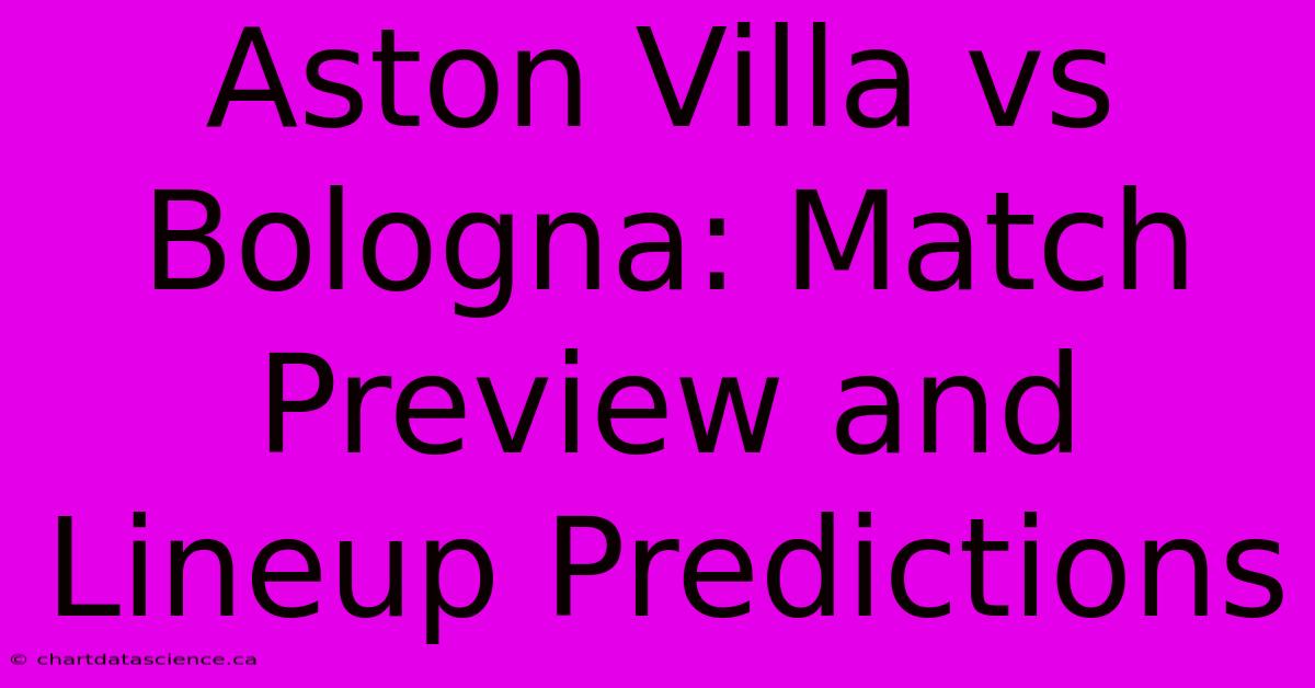 Aston Villa Vs Bologna: Match Preview And Lineup Predictions