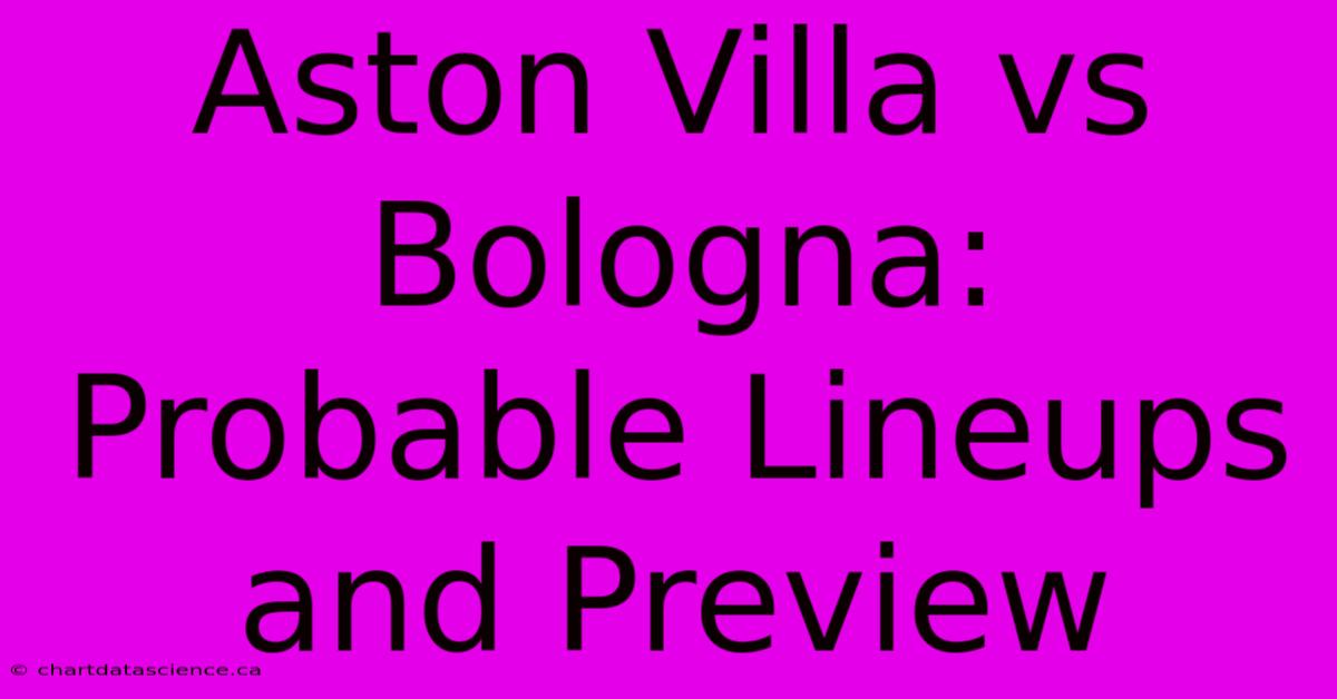 Aston Villa Vs Bologna: Probable Lineups And Preview