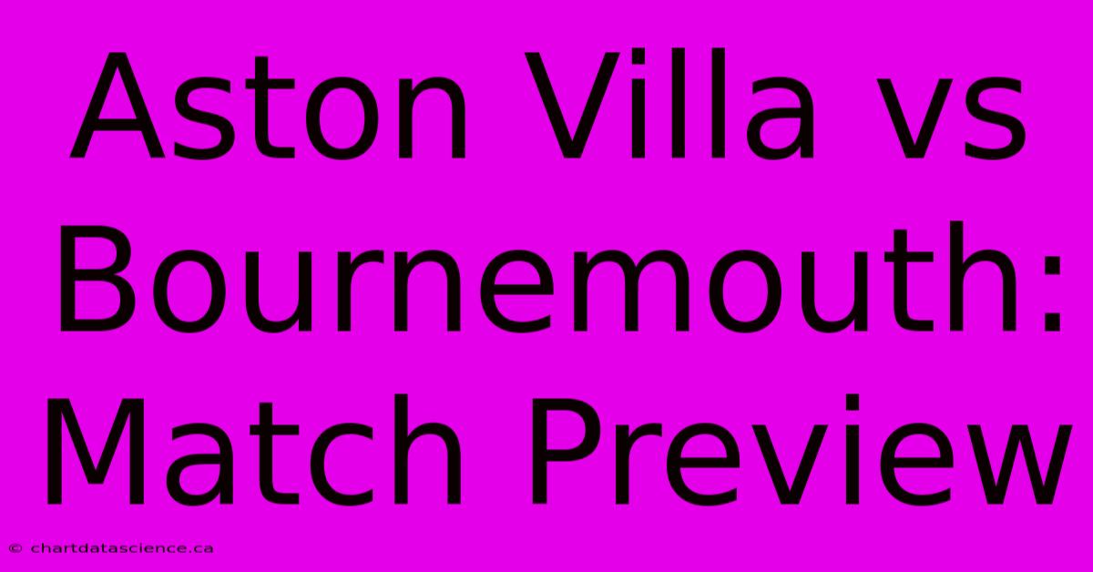 Aston Villa Vs Bournemouth: Match Preview