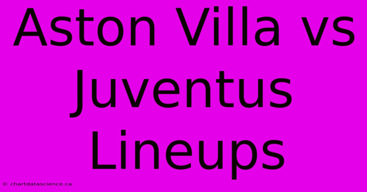 Aston Villa Vs Juventus Lineups