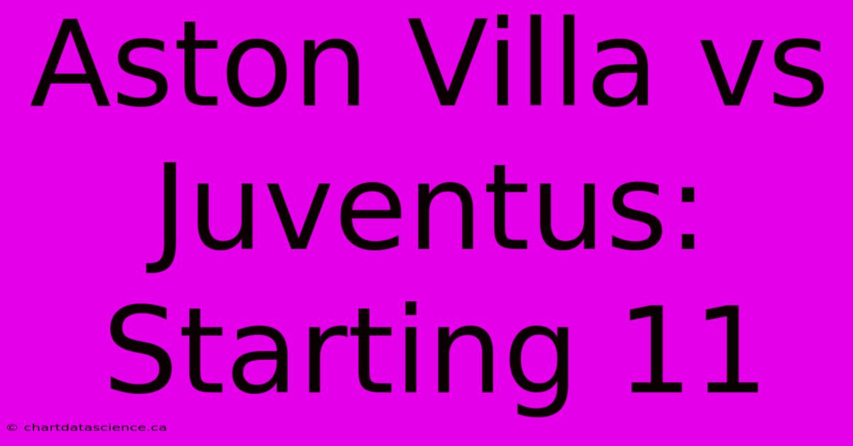 Aston Villa Vs Juventus: Starting 11