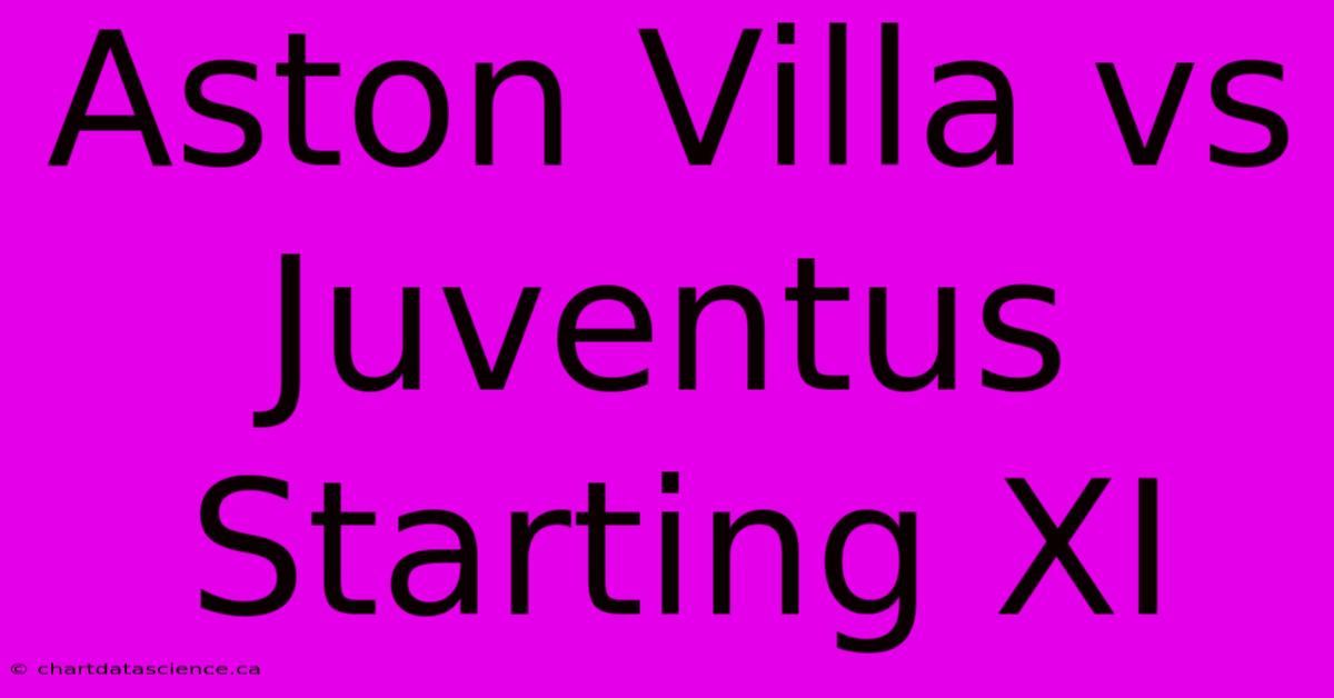 Aston Villa Vs Juventus Starting XI