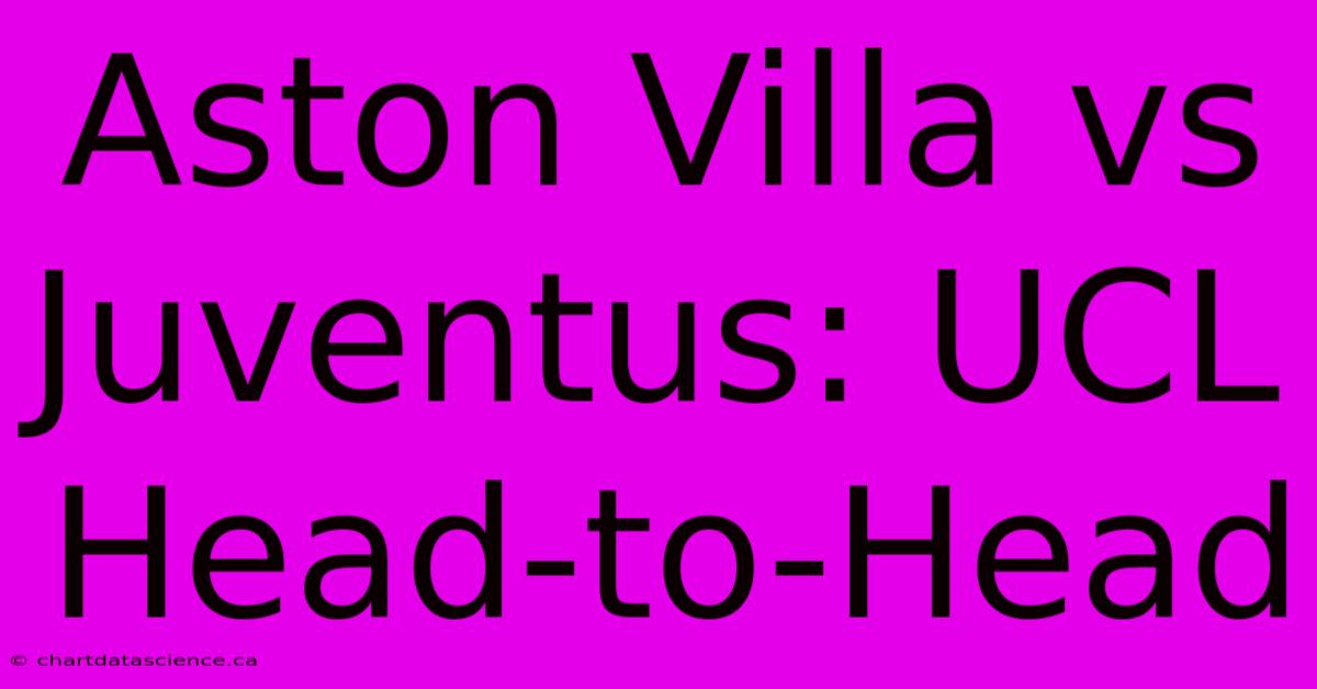 Aston Villa Vs Juventus: UCL Head-to-Head