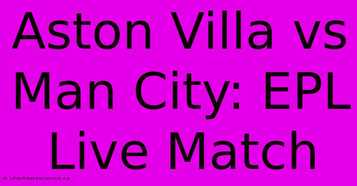 Aston Villa Vs Man City: EPL Live Match