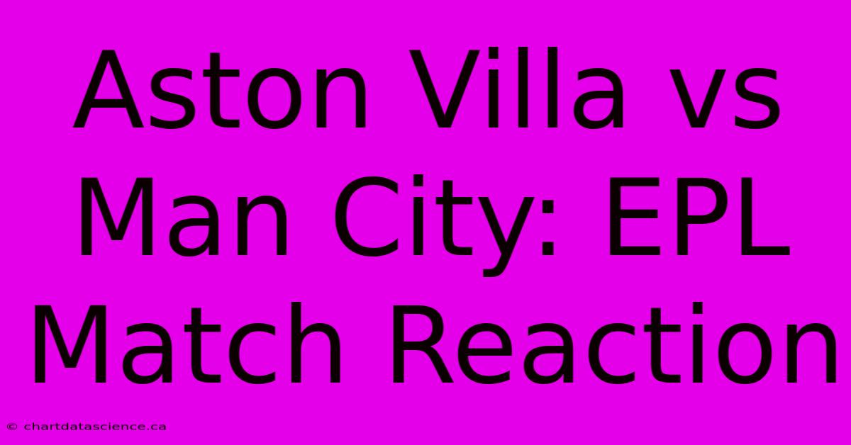 Aston Villa Vs Man City: EPL Match Reaction