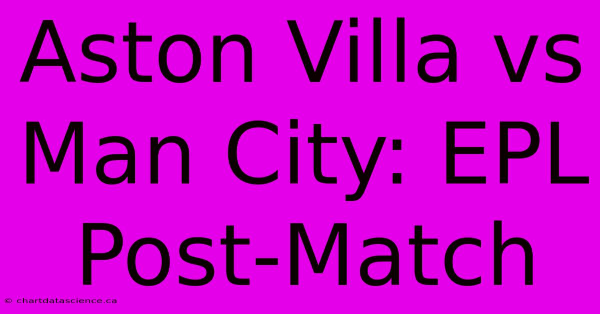 Aston Villa Vs Man City: EPL Post-Match