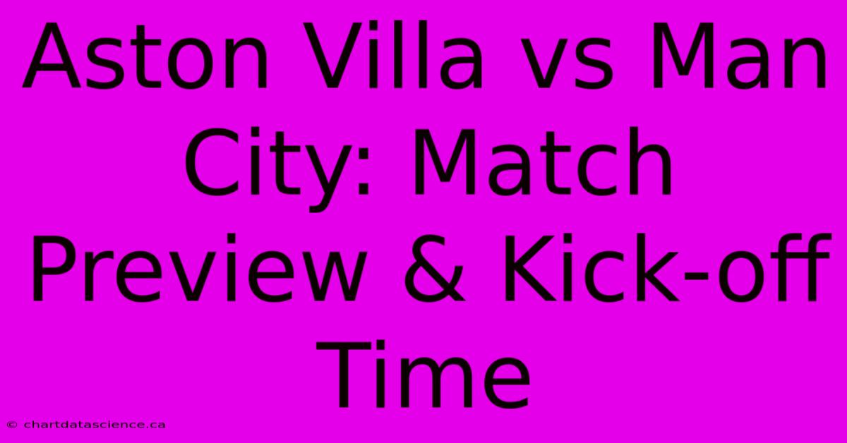 Aston Villa Vs Man City: Match Preview & Kick-off Time