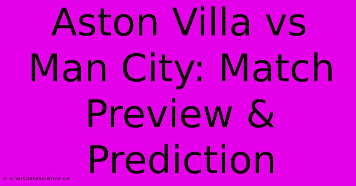 Aston Villa Vs Man City: Match Preview & Prediction