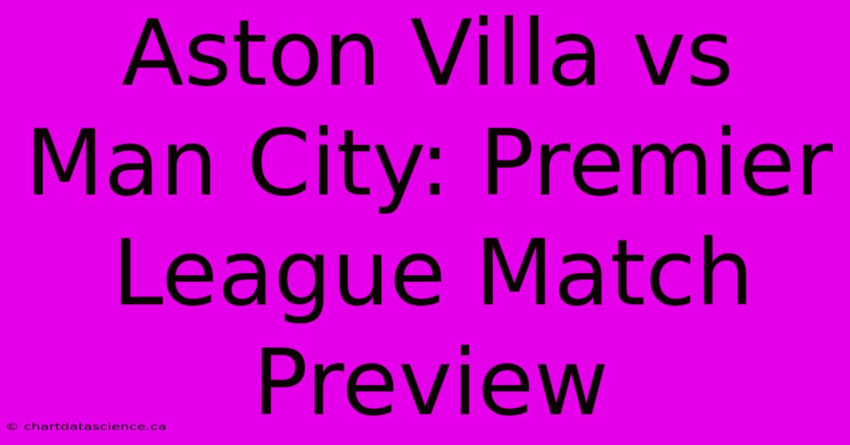 Aston Villa Vs Man City: Premier League Match Preview