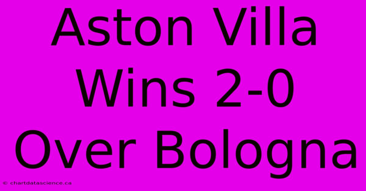 Aston Villa Wins 2-0 Over Bologna