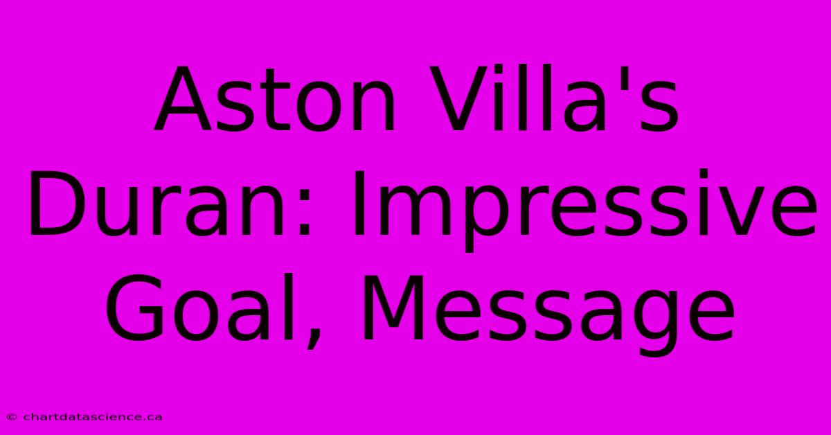 Aston Villa's Duran: Impressive Goal, Message