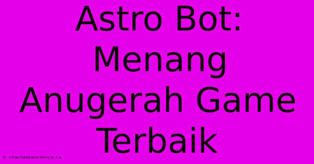 Astro Bot: Menang Anugerah Game Terbaik