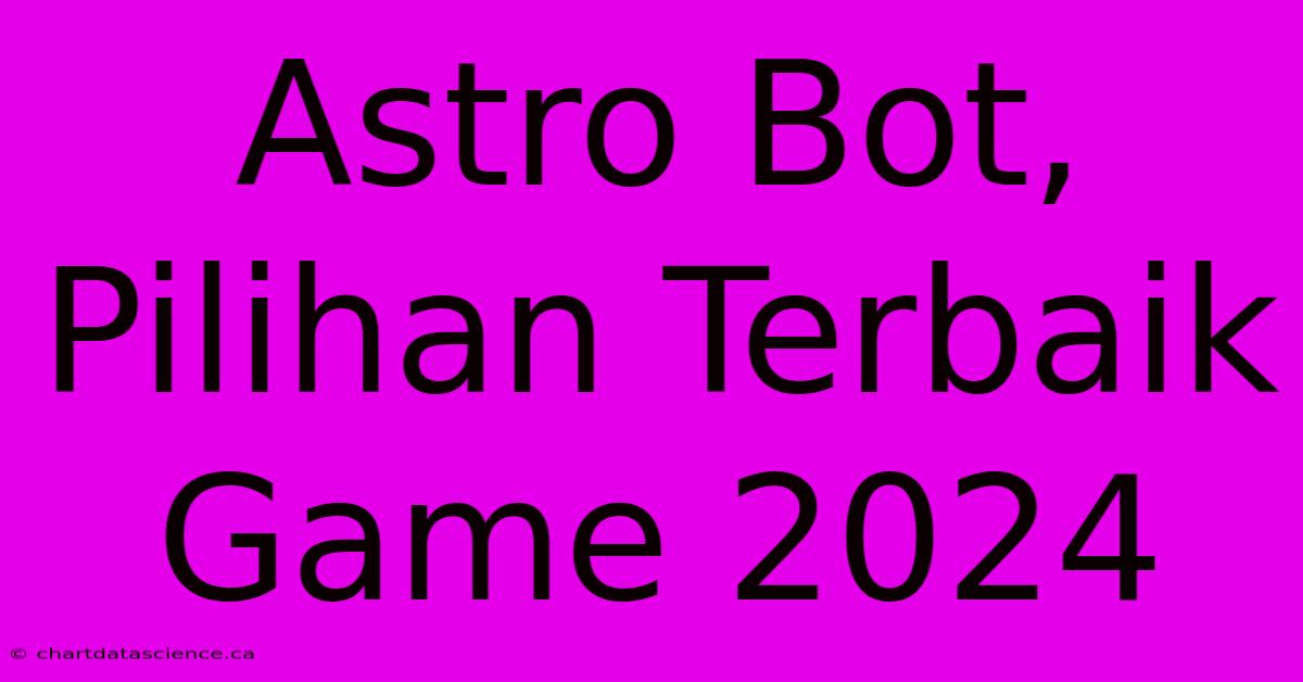 Astro Bot, Pilihan Terbaik Game 2024