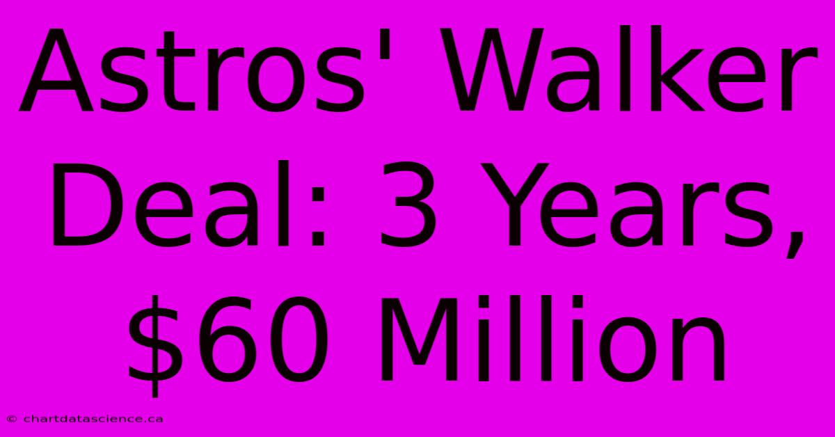 Astros' Walker Deal: 3 Years, $60 Million