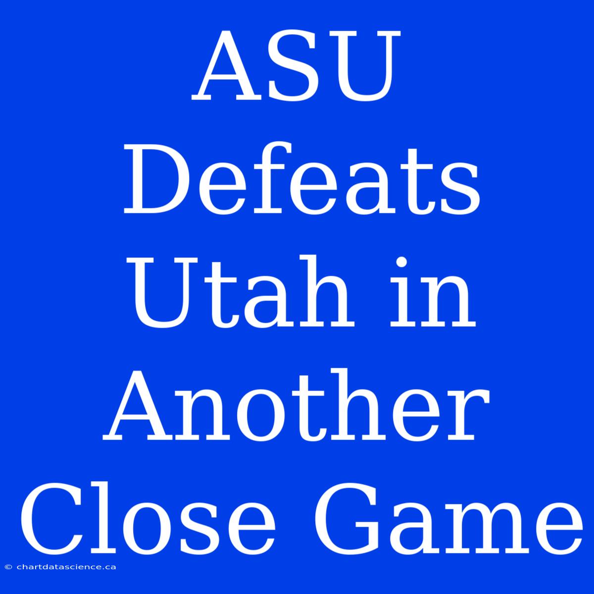 ASU Defeats Utah In Another Close Game