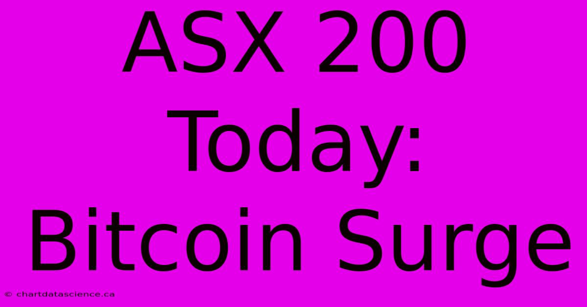 ASX 200 Today: Bitcoin Surge