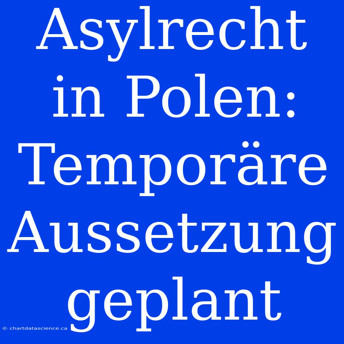 Asylrecht In Polen: Temporäre Aussetzung Geplant