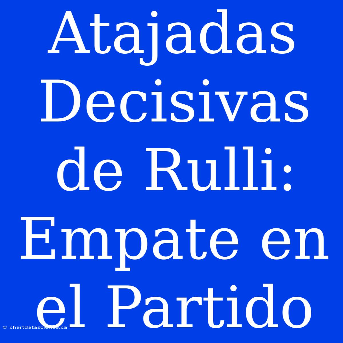 Atajadas Decisivas De Rulli: Empate En El Partido