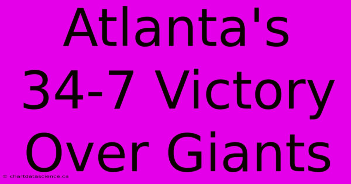 Atlanta's 34-7 Victory Over Giants