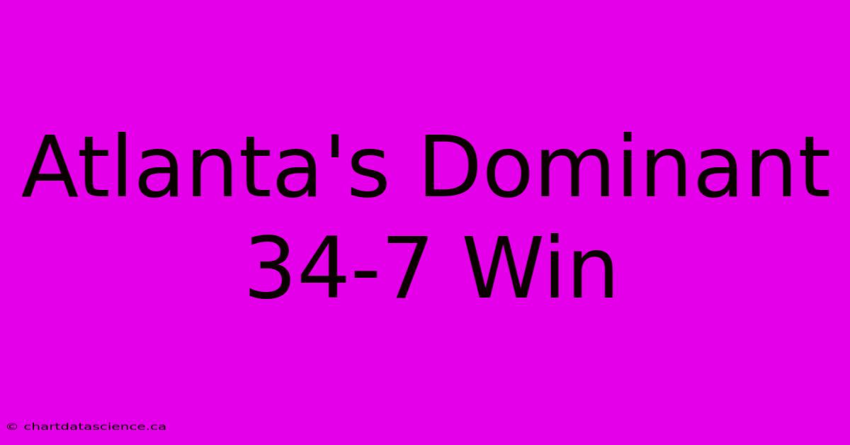 Atlanta's Dominant 34-7 Win