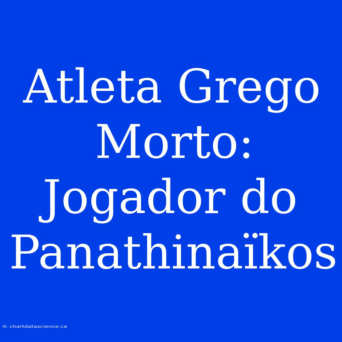 Atleta Grego Morto: Jogador Do Panathinaïkos