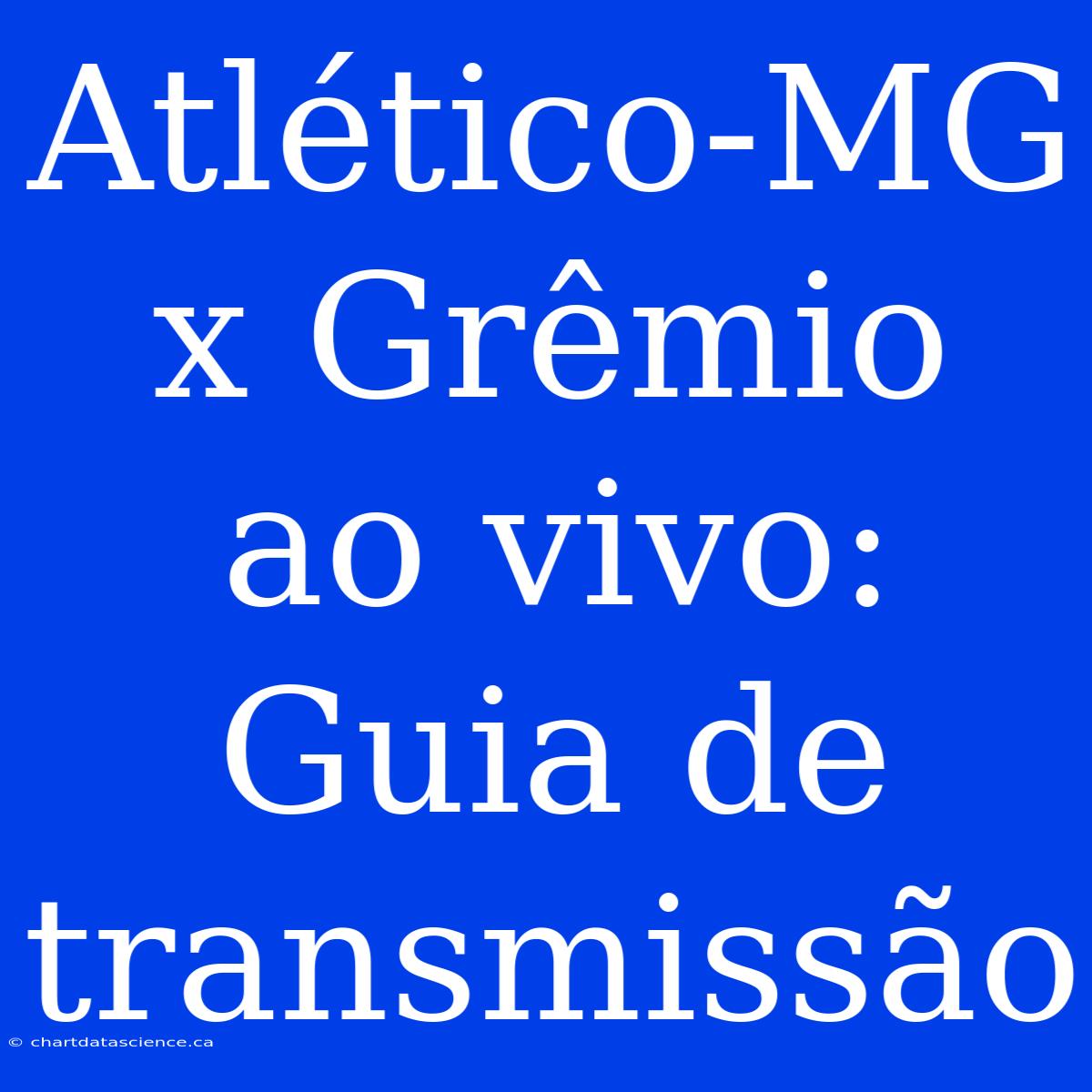 Atlético-MG X Grêmio Ao Vivo: Guia De Transmissão