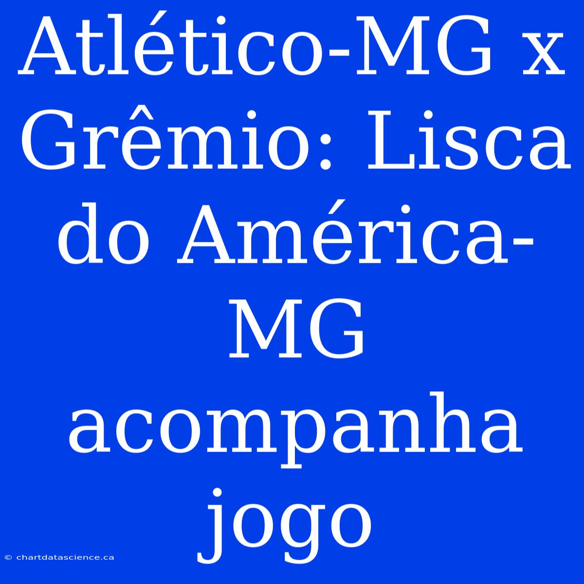 Atlético-MG X Grêmio: Lisca Do América-MG Acompanha Jogo