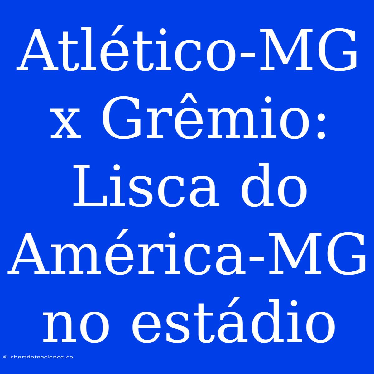 Atlético-MG X Grêmio: Lisca Do América-MG No Estádio