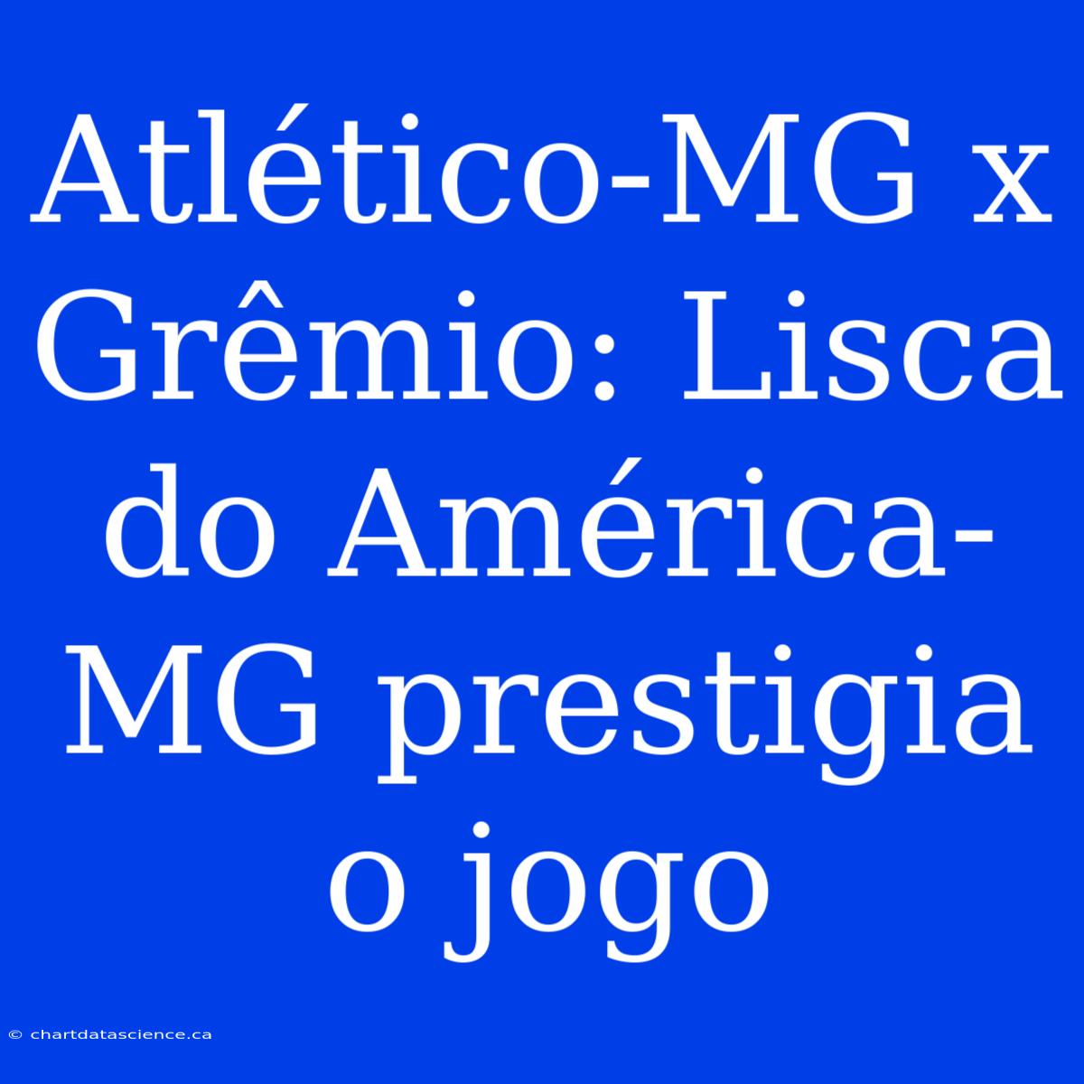 Atlético-MG X Grêmio: Lisca Do América-MG Prestigia O Jogo