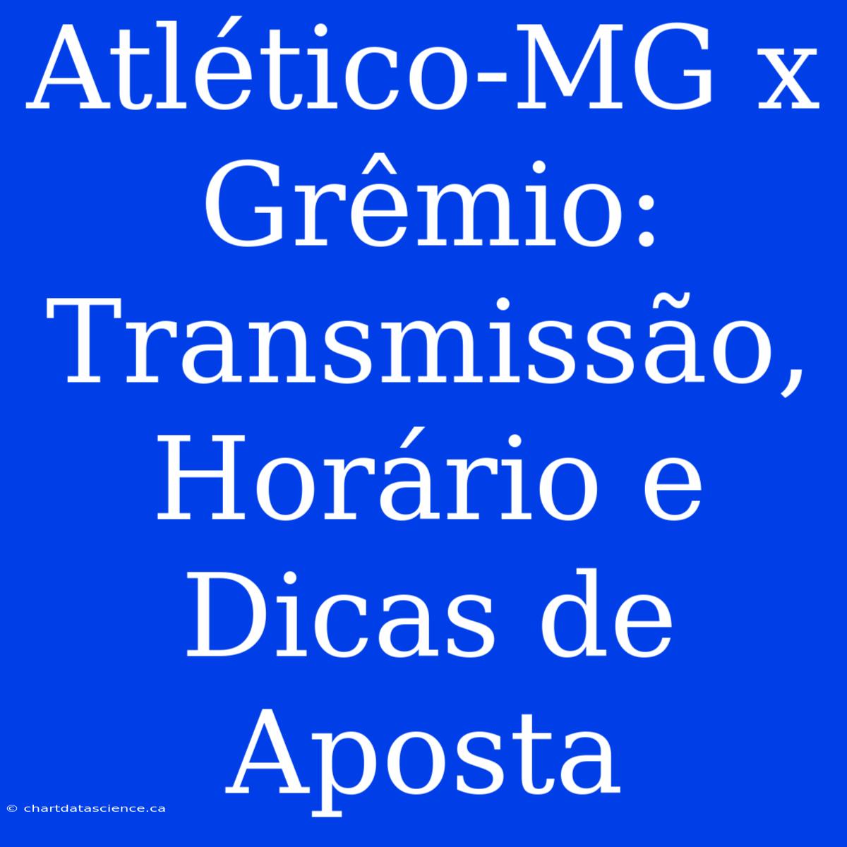 Atlético-MG X Grêmio: Transmissão, Horário E Dicas De Aposta