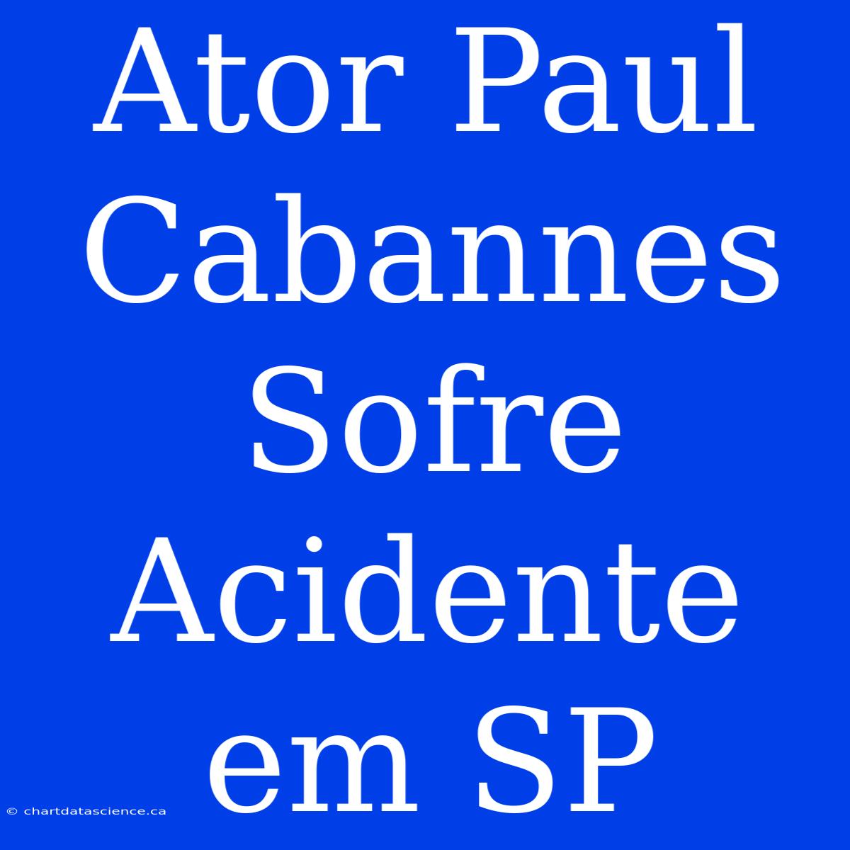 Ator Paul Cabannes Sofre Acidente Em SP