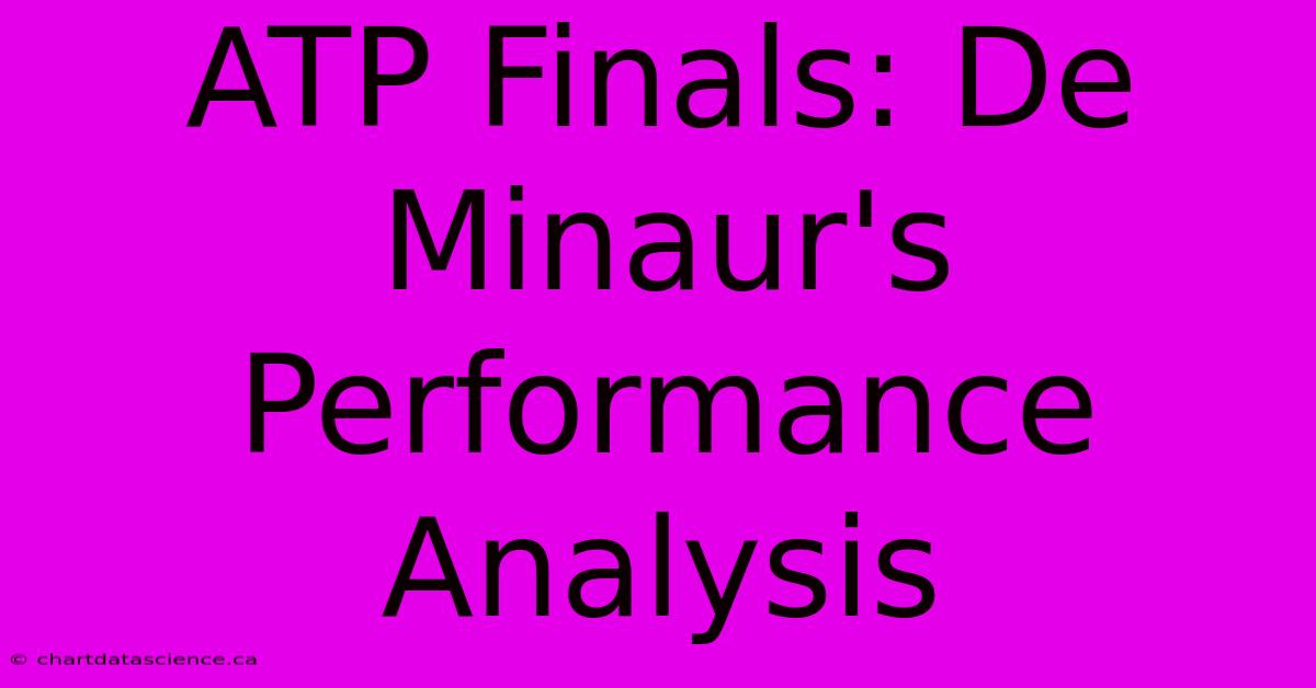 ATP Finals: De Minaur's Performance Analysis 