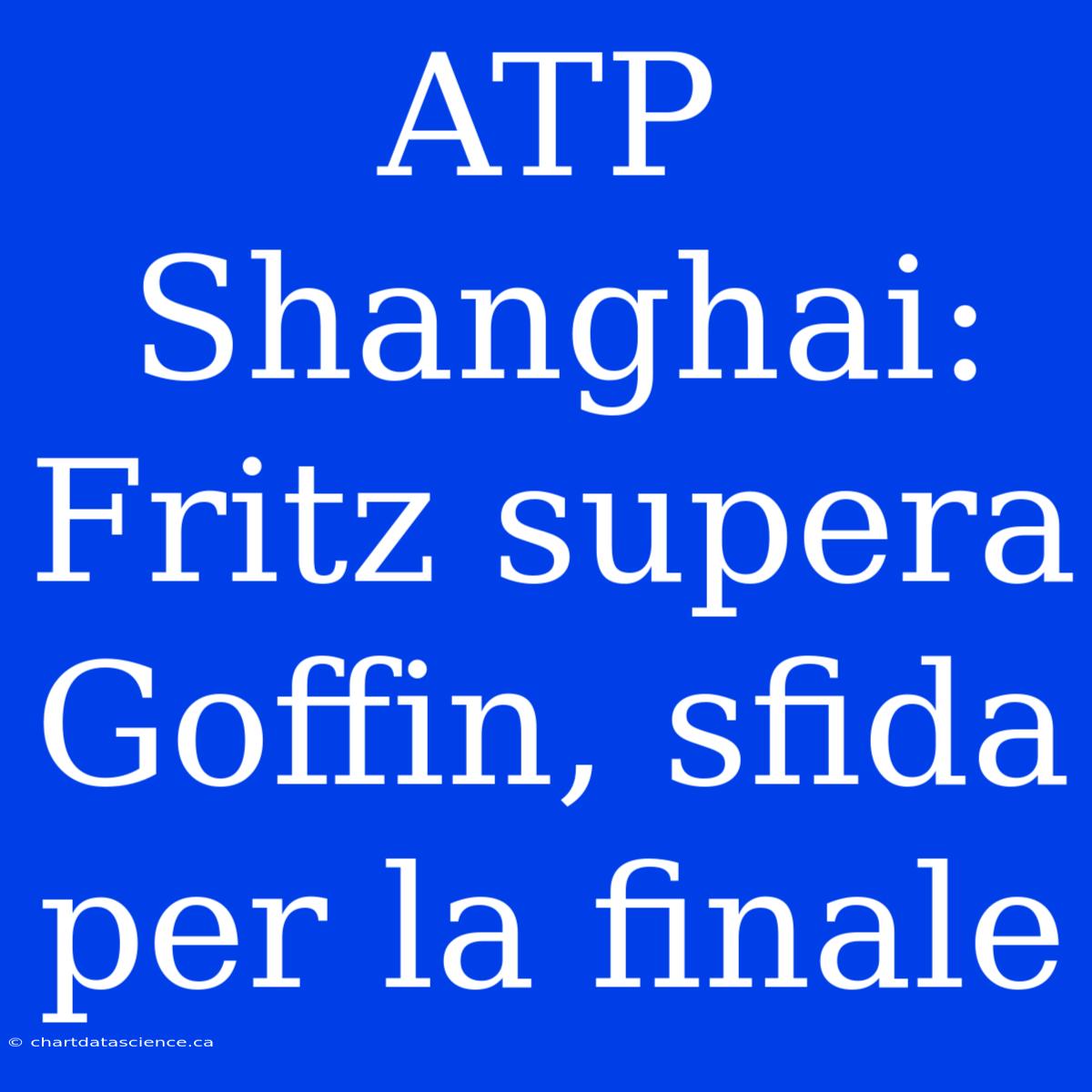 ATP Shanghai: Fritz Supera Goffin, Sfida Per La Finale