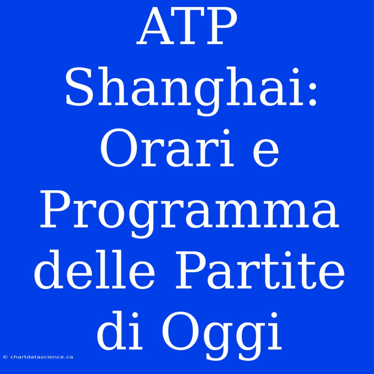 ATP Shanghai: Orari E Programma Delle Partite Di Oggi