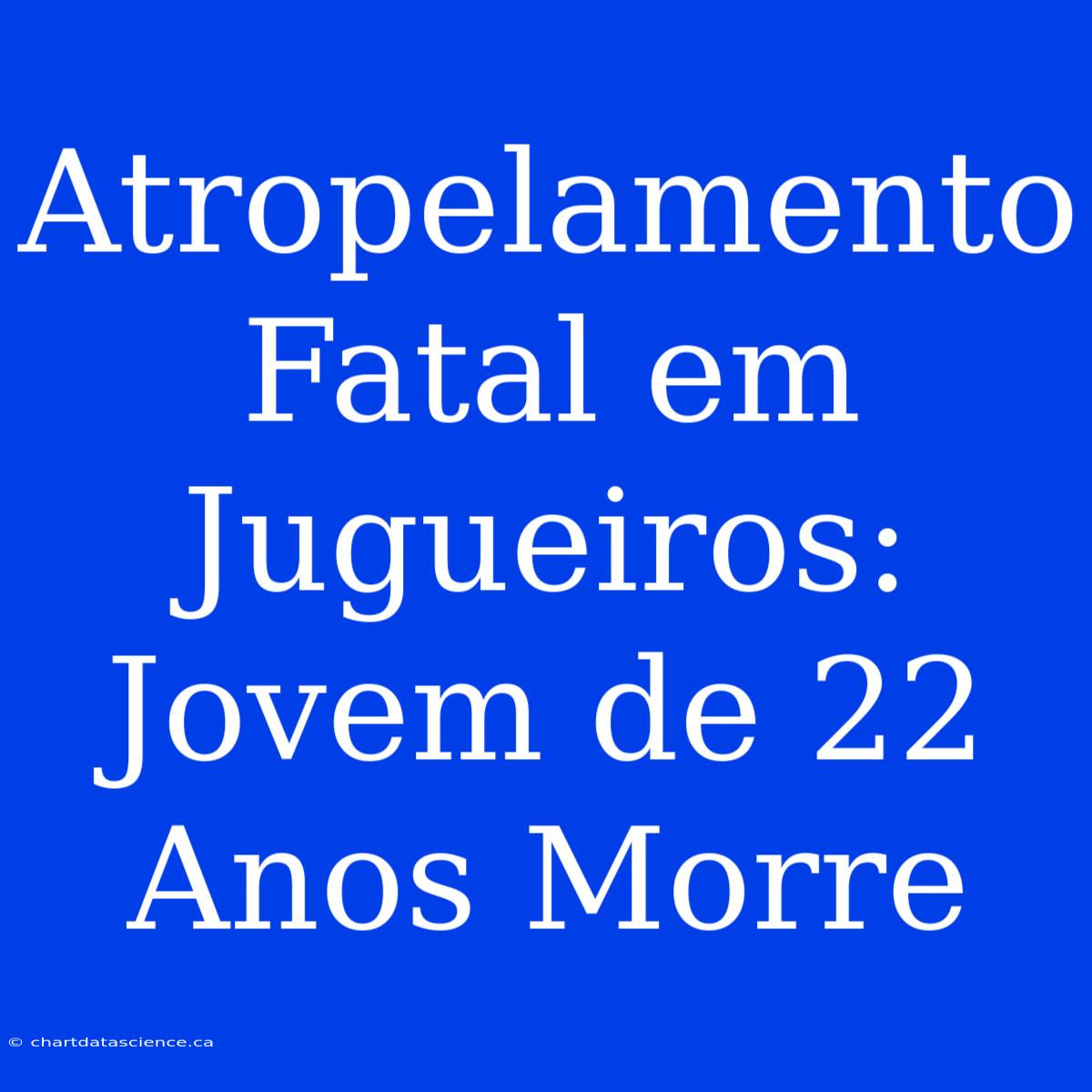 Atropelamento Fatal Em Jugueiros: Jovem De 22 Anos Morre