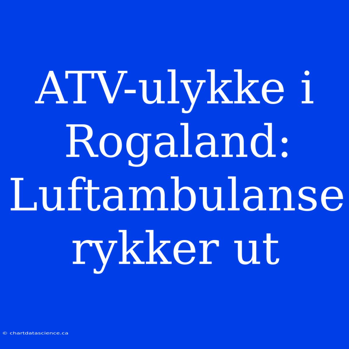 ATV-ulykke I Rogaland: Luftambulanse Rykker Ut