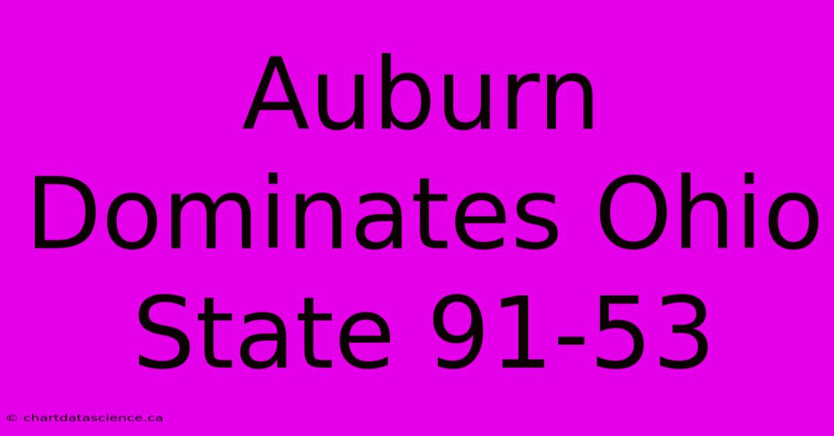 Auburn Dominates Ohio State 91-53