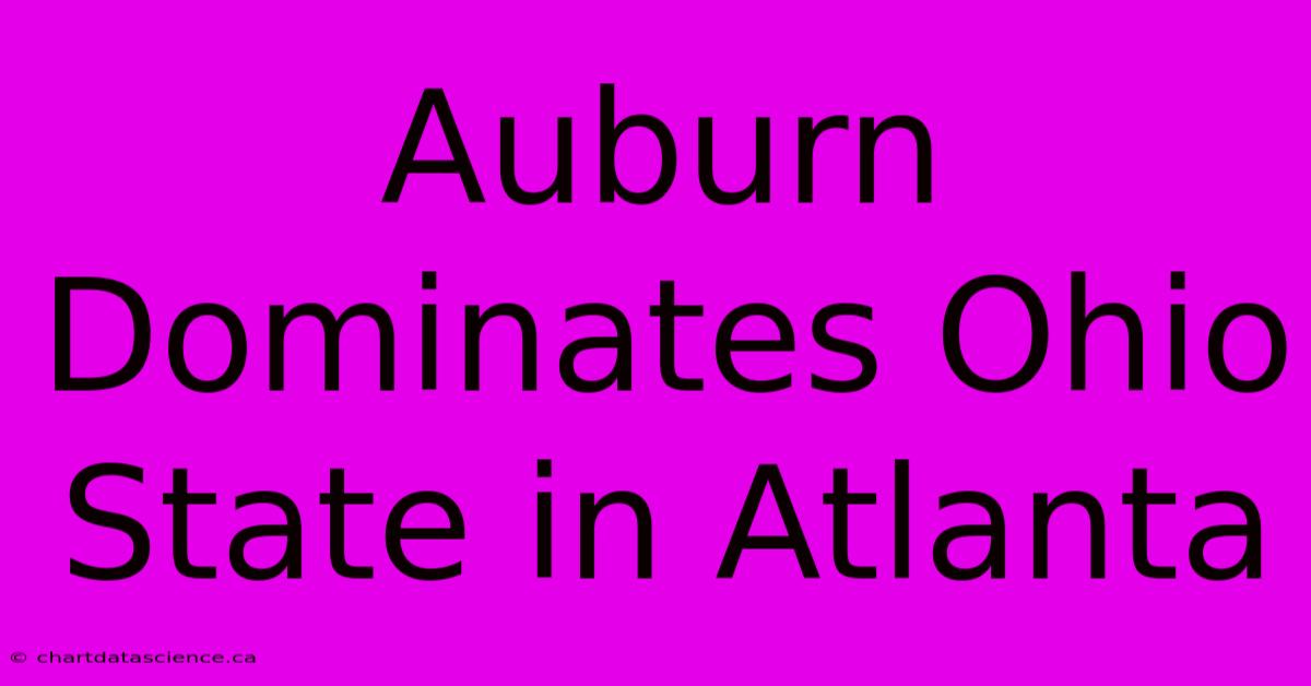 Auburn Dominates Ohio State In Atlanta