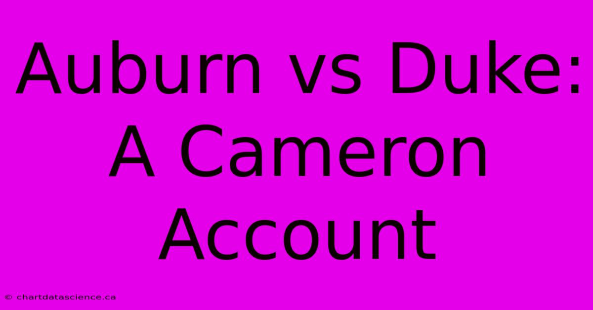 Auburn Vs Duke: A Cameron Account