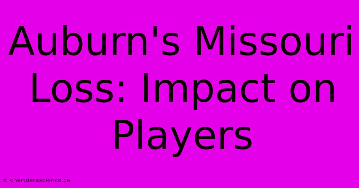 Auburn's Missouri Loss: Impact On Players