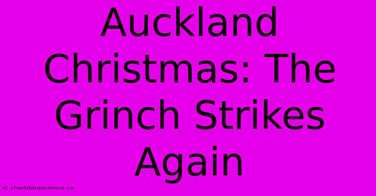 Auckland Christmas: The Grinch Strikes Again