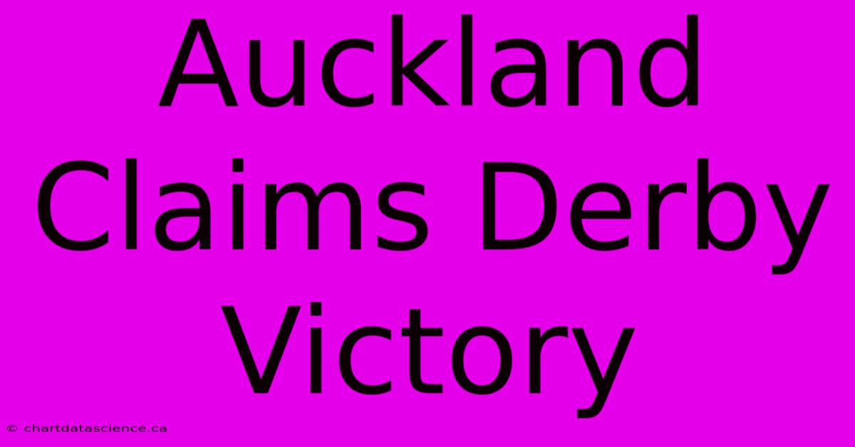 Auckland Claims Derby Victory