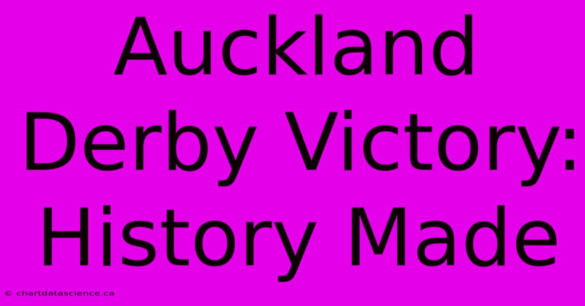 Auckland Derby Victory: History Made