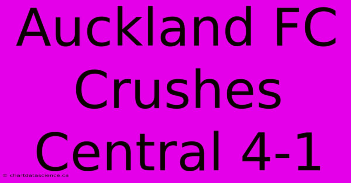 Auckland FC Crushes Central 4-1