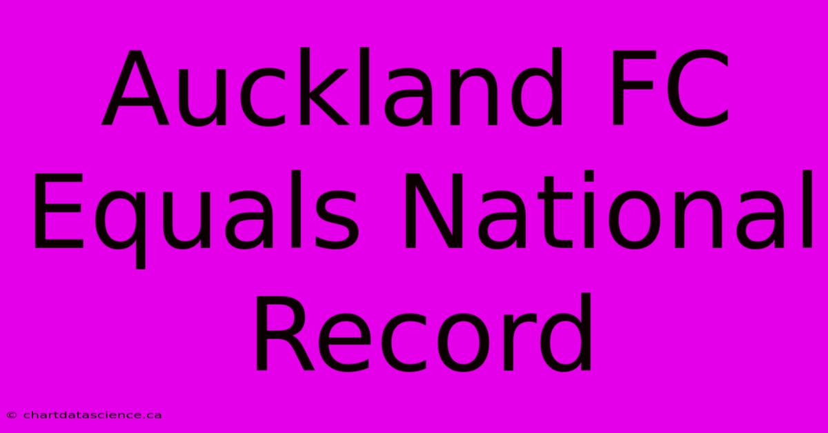 Auckland FC Equals National Record