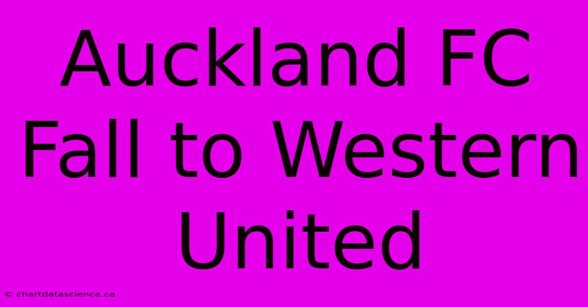 Auckland FC Fall To Western United