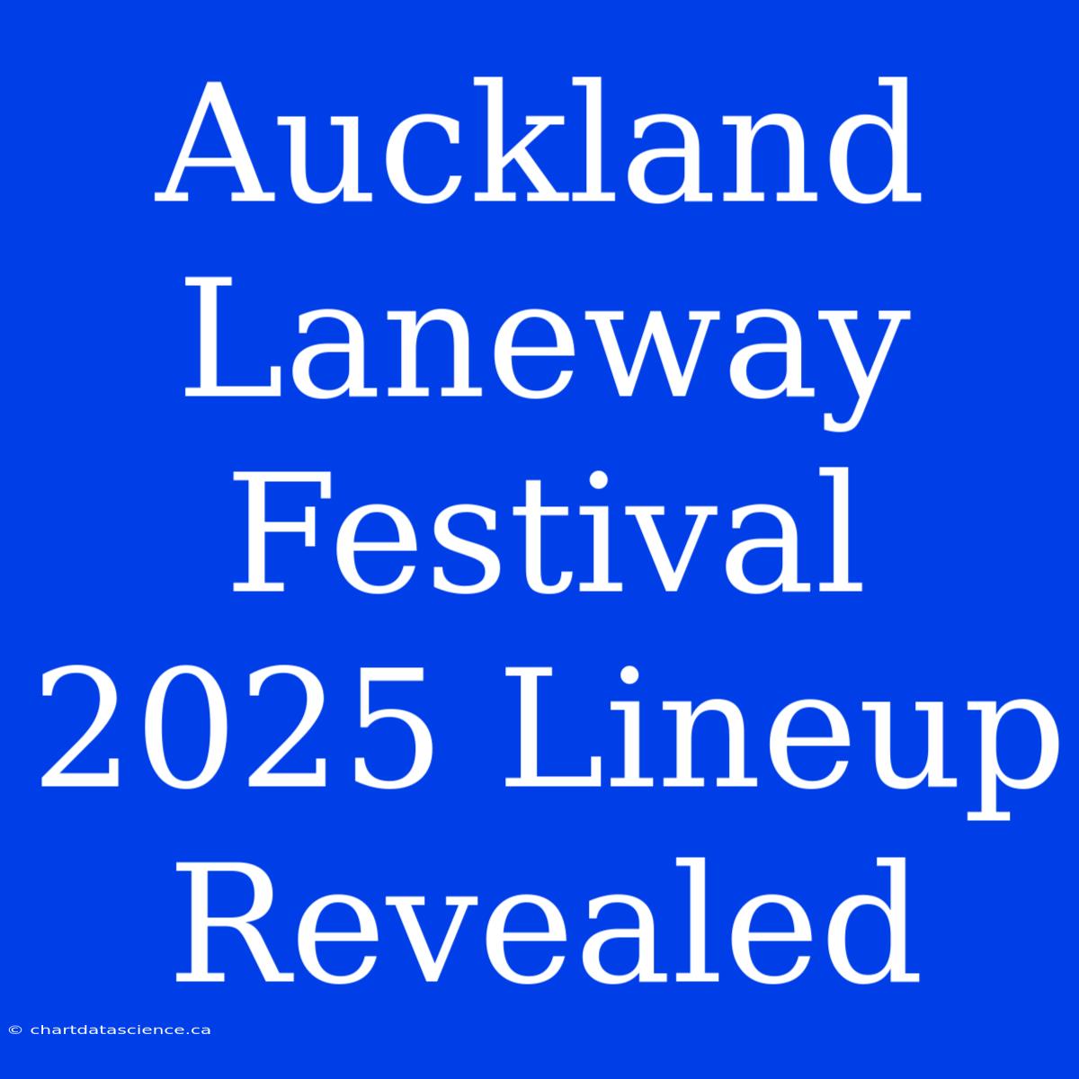 Auckland Laneway Festival 2025 Lineup Revealed