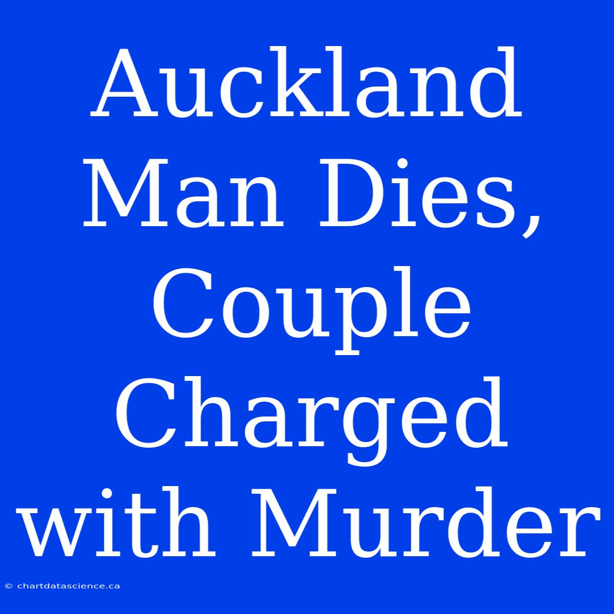 Auckland Man Dies, Couple Charged With Murder